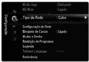 Modo Jogo : Desligado BD Wise : Ligado , Tipo de Rede : Cabo Configuraçã o da Rede Bloqueiro de Canais : Ligado Mudar a Semha Restrição de Programas Legenda Teletext Language : --- Preferência