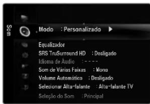 Modo : Personalizado ▶ Equalizador SRS TruSurrend HD : Desligado Mioira de Audio : ---- Som de Várias Faiças : Mono Volume Automática : Desligado Selesionar Alto-falante : Alto-falante TV Seleção do Som : Principal