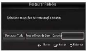 Restaurar Padrões Selecione as opções de restauração de som. Restaurar Tudo Rest. o Mode de Sem Cancelar Mover Entrar Retornar