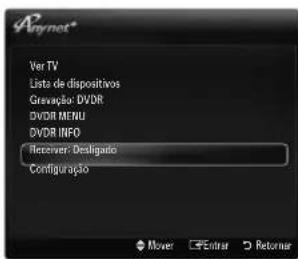 Anynet* Ver TV Lista de dispositivos Gravação: DVD DVDR MENU DVDR INFO Receiver: Designato Configuração