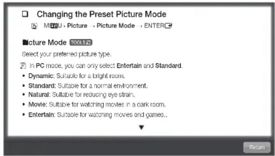 Changing the Preset Picture Mode MIDU > Picture > Picture Mode > ENTERC Picture Mode TOOLS Select your preferred picture type. In PC mode, you can only select Entertain and Standard. Dynamic: Suitable for a bright room. Standard: Suitable for a normal environment. Natural: Suitable for reducing eye…